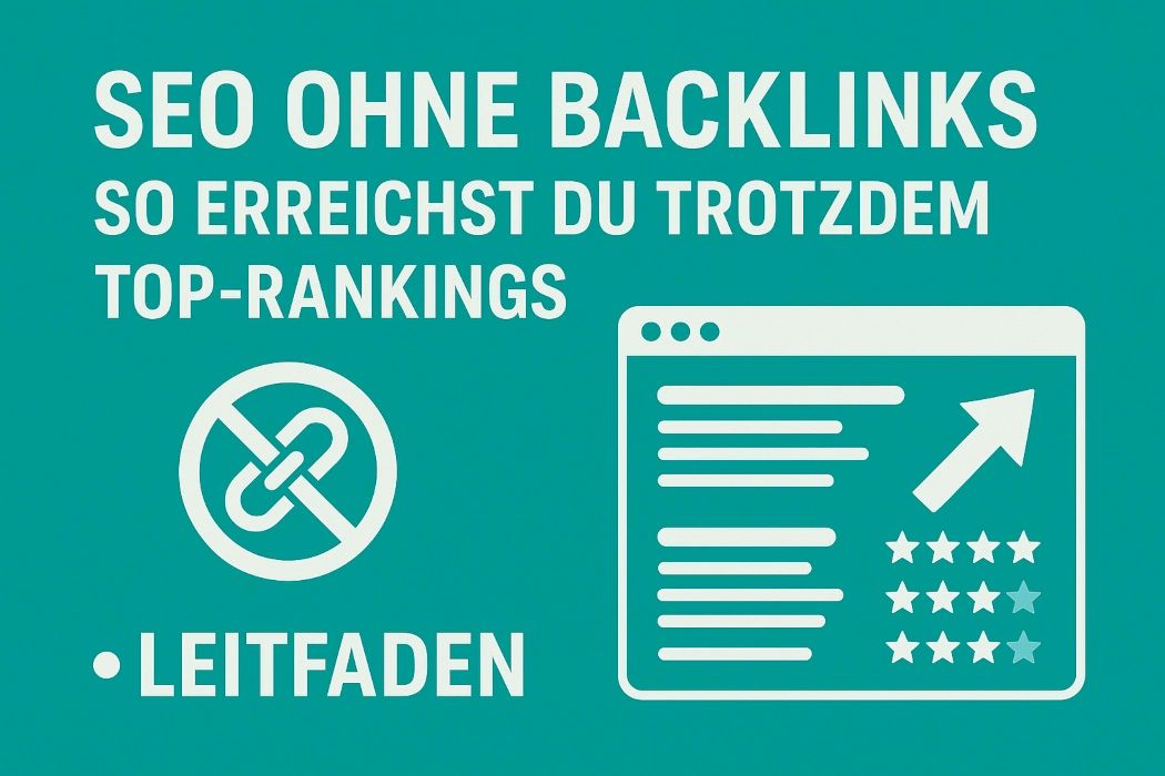 SEO ohne Backlinks: So erreichen Sie trotzdem Top-Rankings
